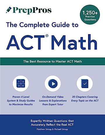 preppros the complete guide to act math the best resource to master act math 1st edition matthew stroup,