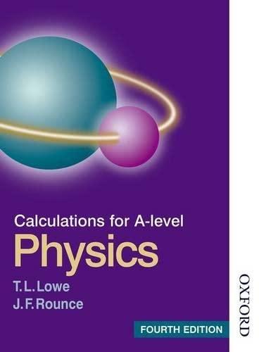 calculations for a level physics 1st edition t. l. lowe, j. f. rounce 0748767487, 978-0748767489