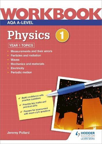 aqa a level physics workbook 1 1st edition jeremy pollard 1510483209, 978-1510483200