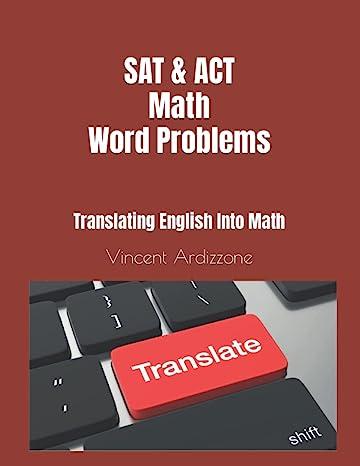 sat and act math word problems translating english into math 1st edition vincent ardizzone b08wvccqvx,