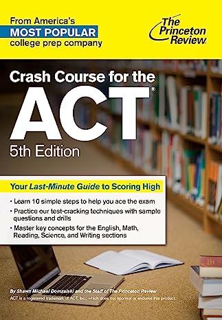 crash course for the act your last minute guide to scoring high 5th edition the princeton review 1101881690,