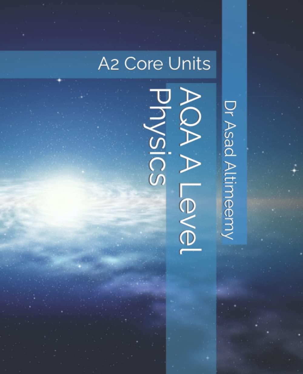 aqa a level physics a2 core units 1st edition asad altimeemy 165368965x, 978-1653689651