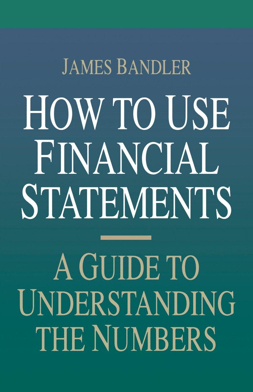 how to use financial statements a guide to understanding the numbers 1st edition james bandler 078630197x,
