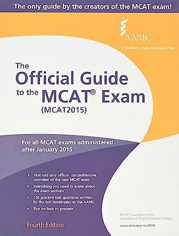 the official guide to the mcat exam mcat for all mact exam administered after january 2015 4th edition