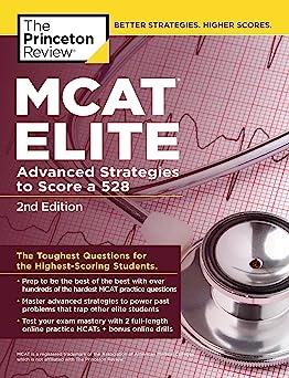 mcat elite advanced strategies to score a 528 toughest questions for the highest scoring students 2nd edition