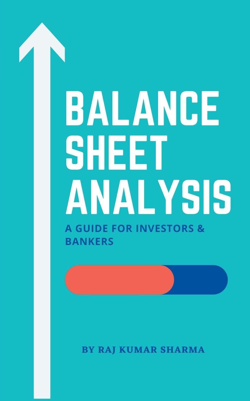 balance sheet analysis a guide for investors and bankers 1st edition sharma raj kumar b0bltdqc9l,