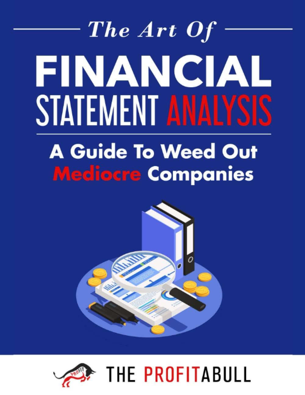 the art of financial statement analysis a guide to weed out mediocre companies 1st edition the profitabull