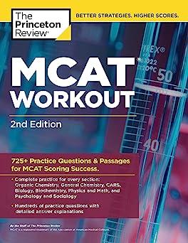 mcat workout 725 practice questions and passages for mcat scoring success 2nd edition the princeton review