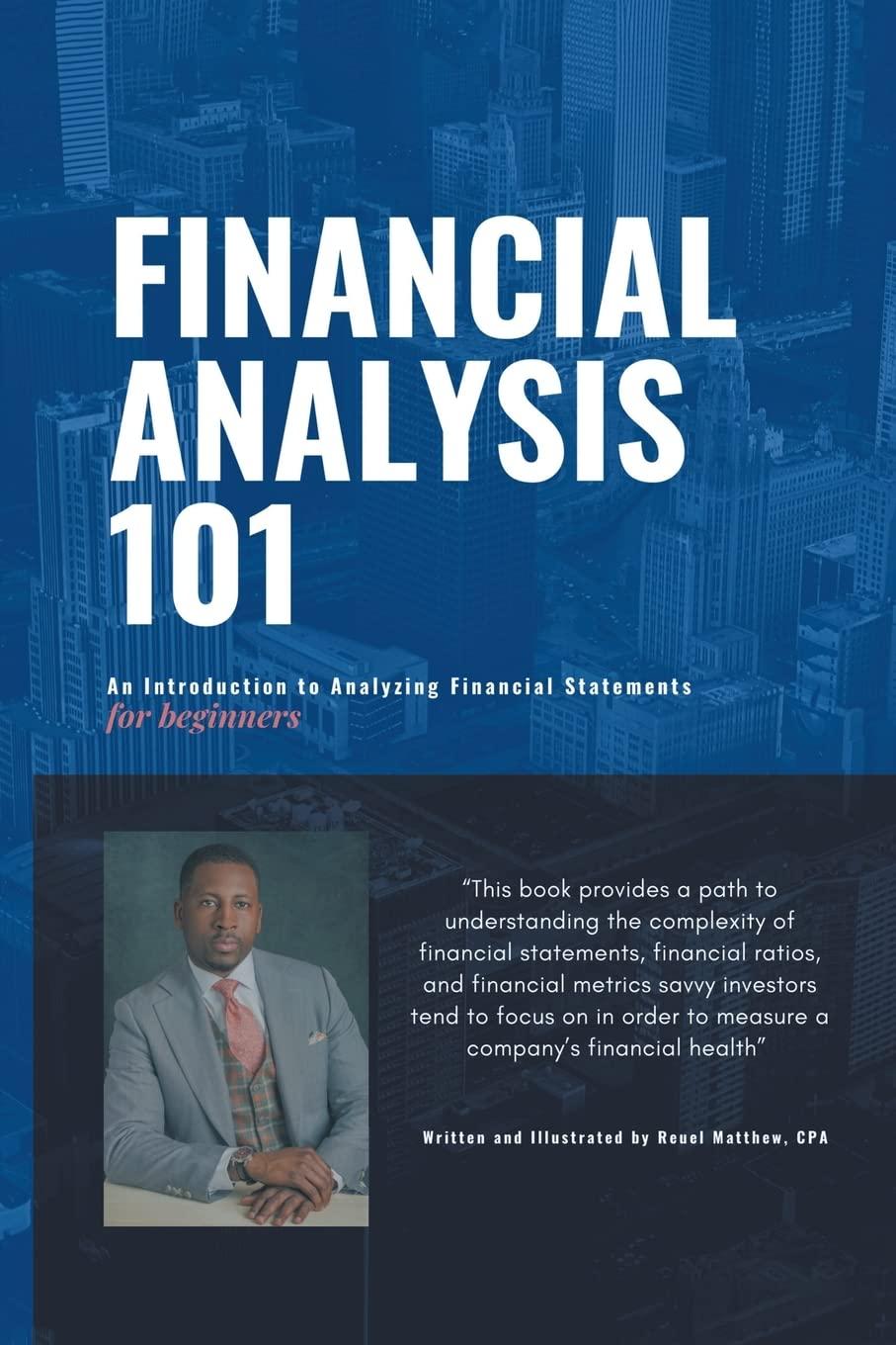 financial analysis 101 an introduction to analyzing financial statements for beginners 1st edition reuel
