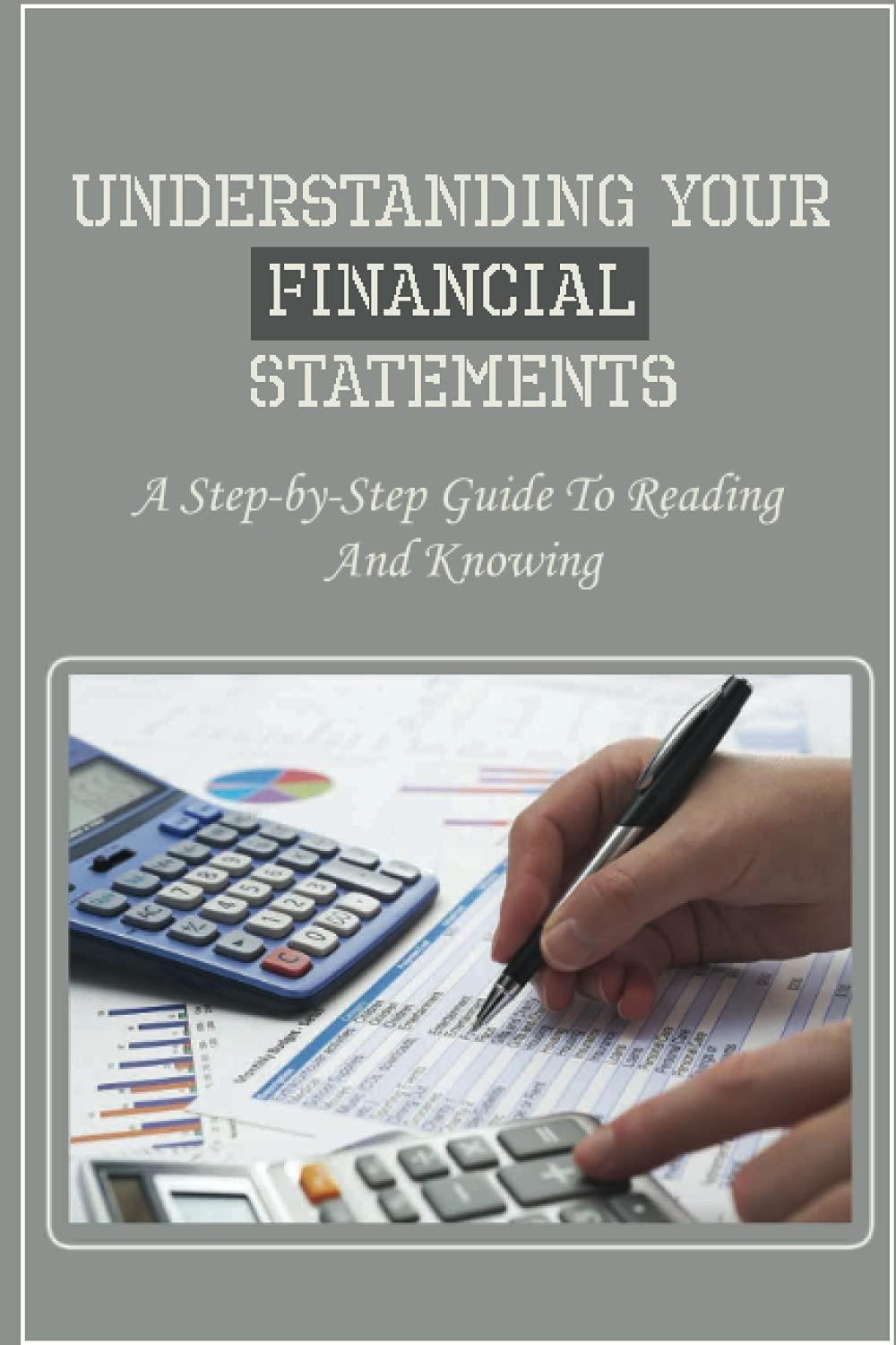 understanding your financial statements a step by step guide to reading and knowing 1st edition bernardo