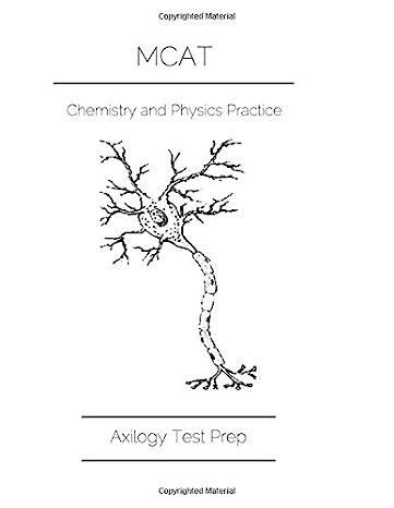 mcat chemistry and physics practice 1st edition amareen dhaliwal 1537463144, 978-1537463148