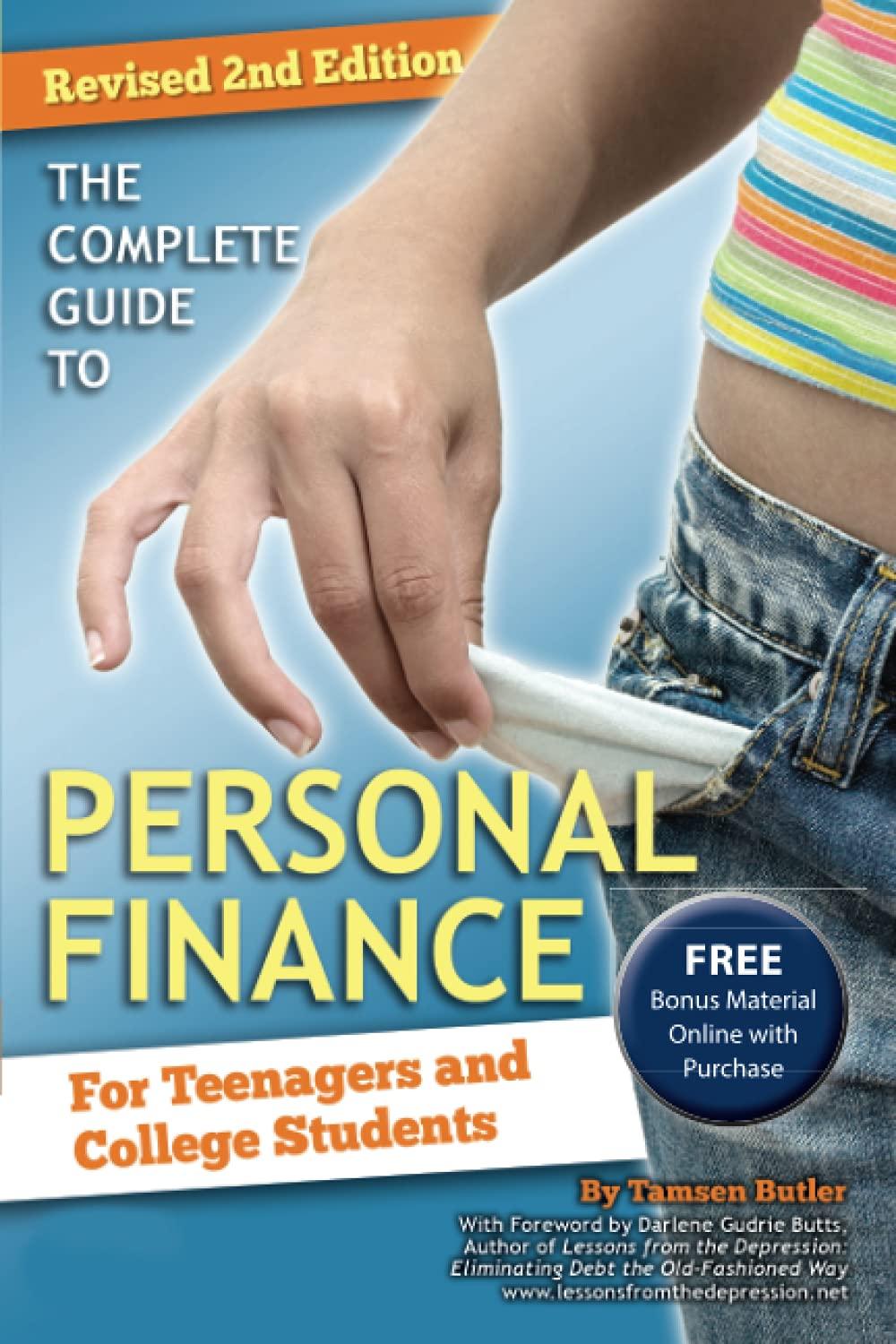 the complete guide to personal finance for teenagers and college students 2nd revised edition tamsen butler