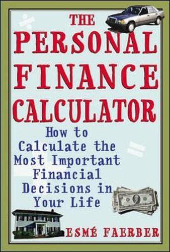 The Personal Finance Calculator How To Calculate The Most Important Financial Decisions In Your Life