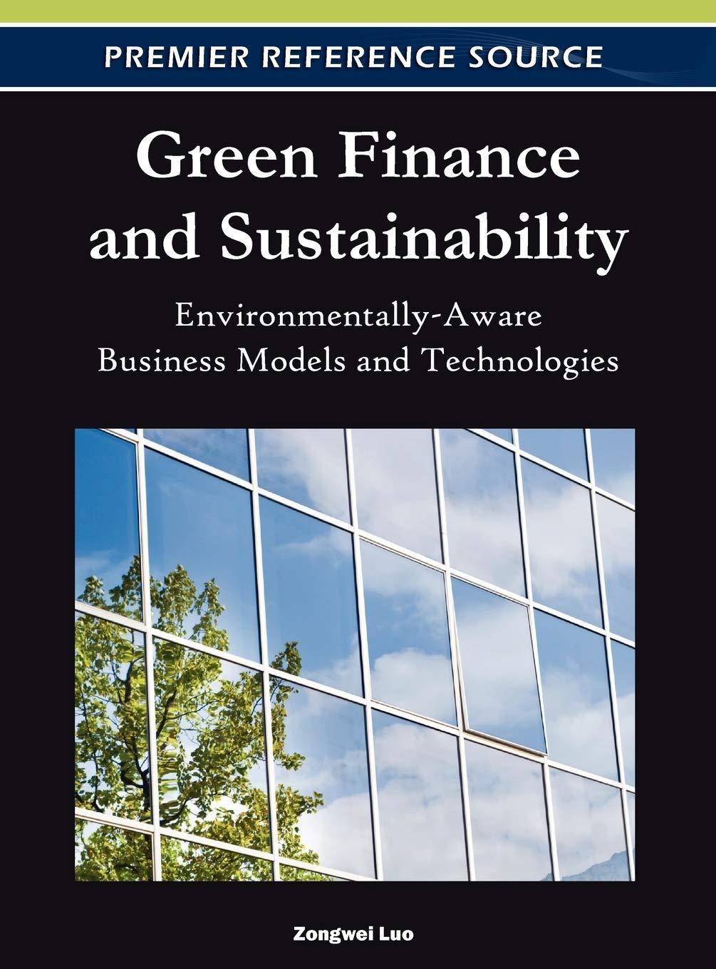 green finance and sustainability environmentally aware business models and technologies 1st edition zongwei