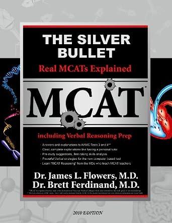 the silver bullet real mcats explained including verbal reasoning prep 3rd edition dr. james flowers, dr.