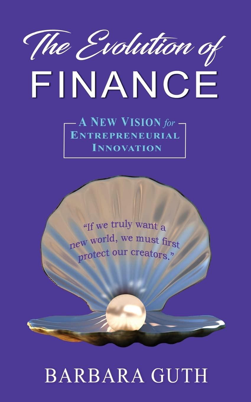 the evolution of finance a new vision for entrepreneurial innovation 1st edition barbara guth 1633376745,