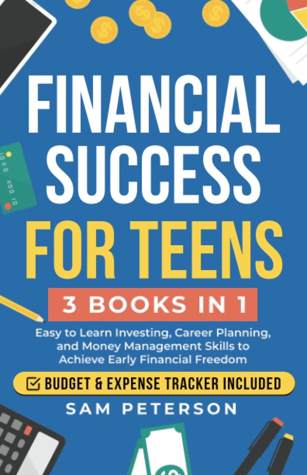 financial success for teens easy to learn investing career planning and money management skills to achieve