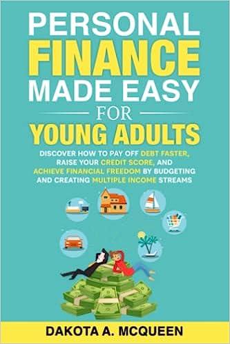 personal finance made easy for young adults discover how to pay off debt faster raise your credit score and