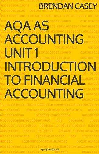 aqa as accounting unit 1 introduction to financial accounting 1st edition brendan casey 1499789653,