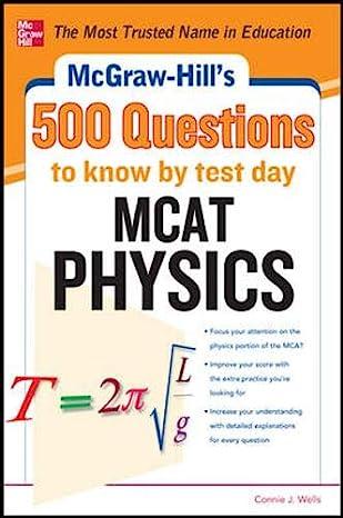500 questions to know by test day mcat physics 1st edition connie j. wells 0071792015, 978-0071792011