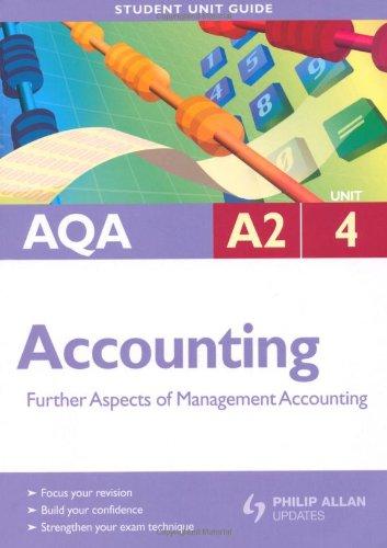 aqa a2 accounting unit 4 further aspects of management accounting 1st edition ian harrison 0340958219,