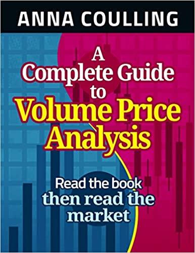 a complete guide to volume price analysis 1st edition anna coulling 1491249390, 978-1491249390