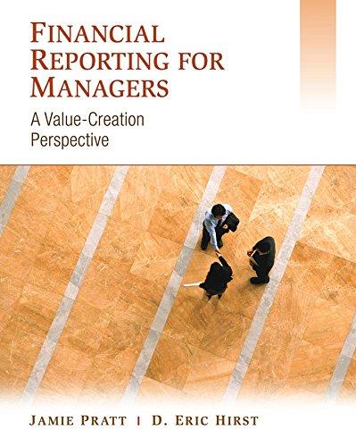 financial reporting for managers a value creation perspective 1st edition jamie pratt, d. eric hirst