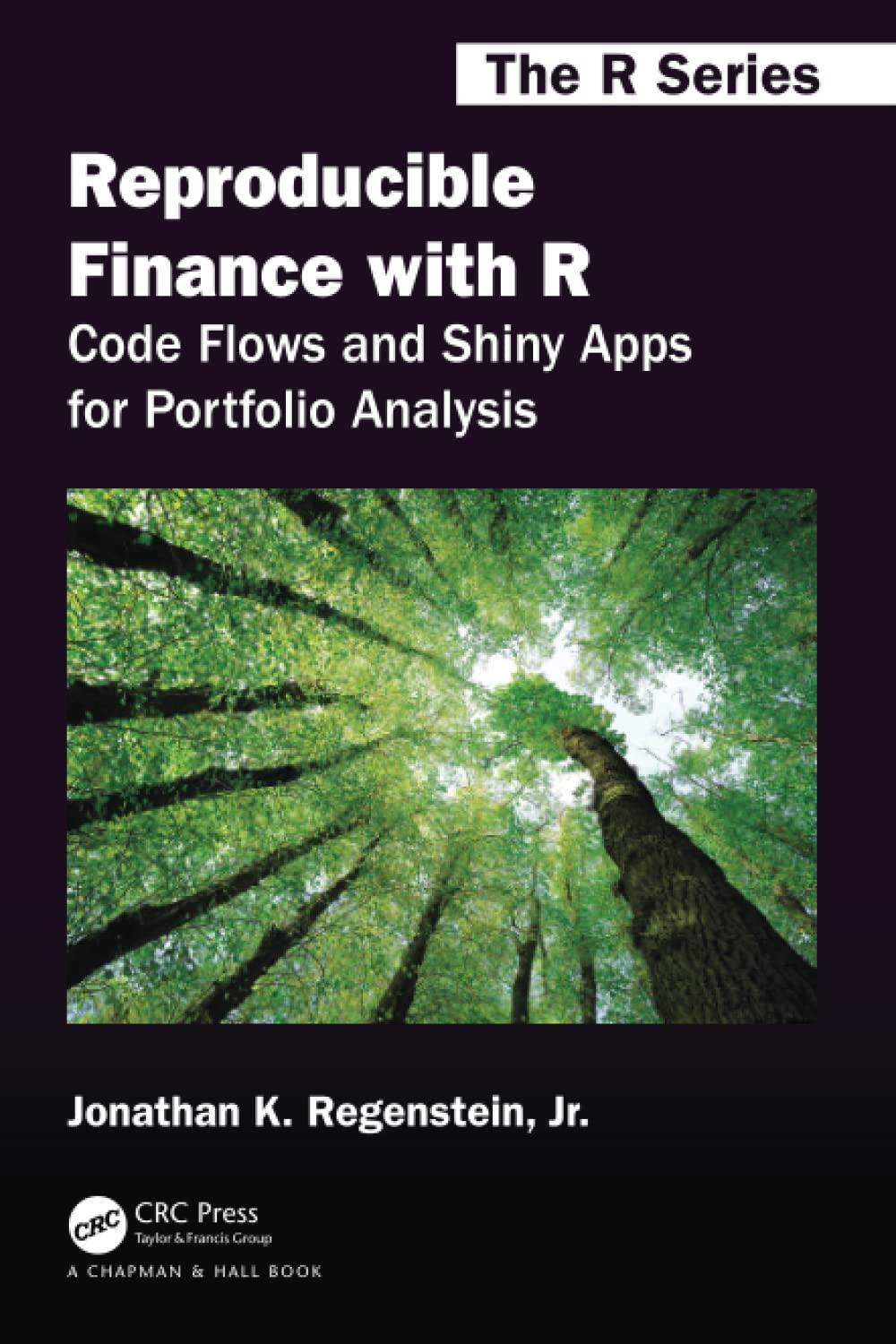 reproducible finance with r code flows and shiny apps for portfolio analysis 1st edition jonathan k.