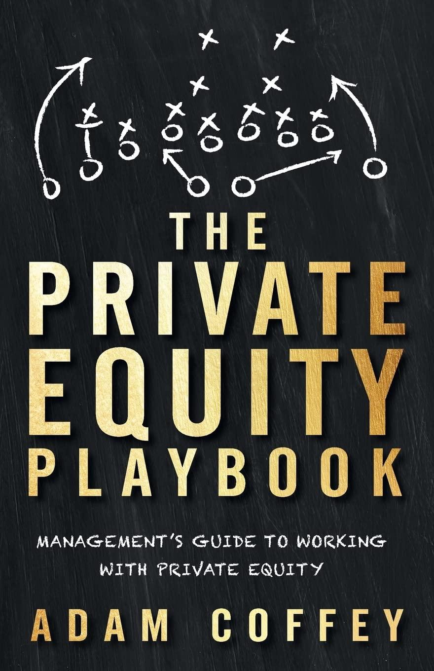 the private equity playbook managements guide to working with private equity 1st edition adam coffey