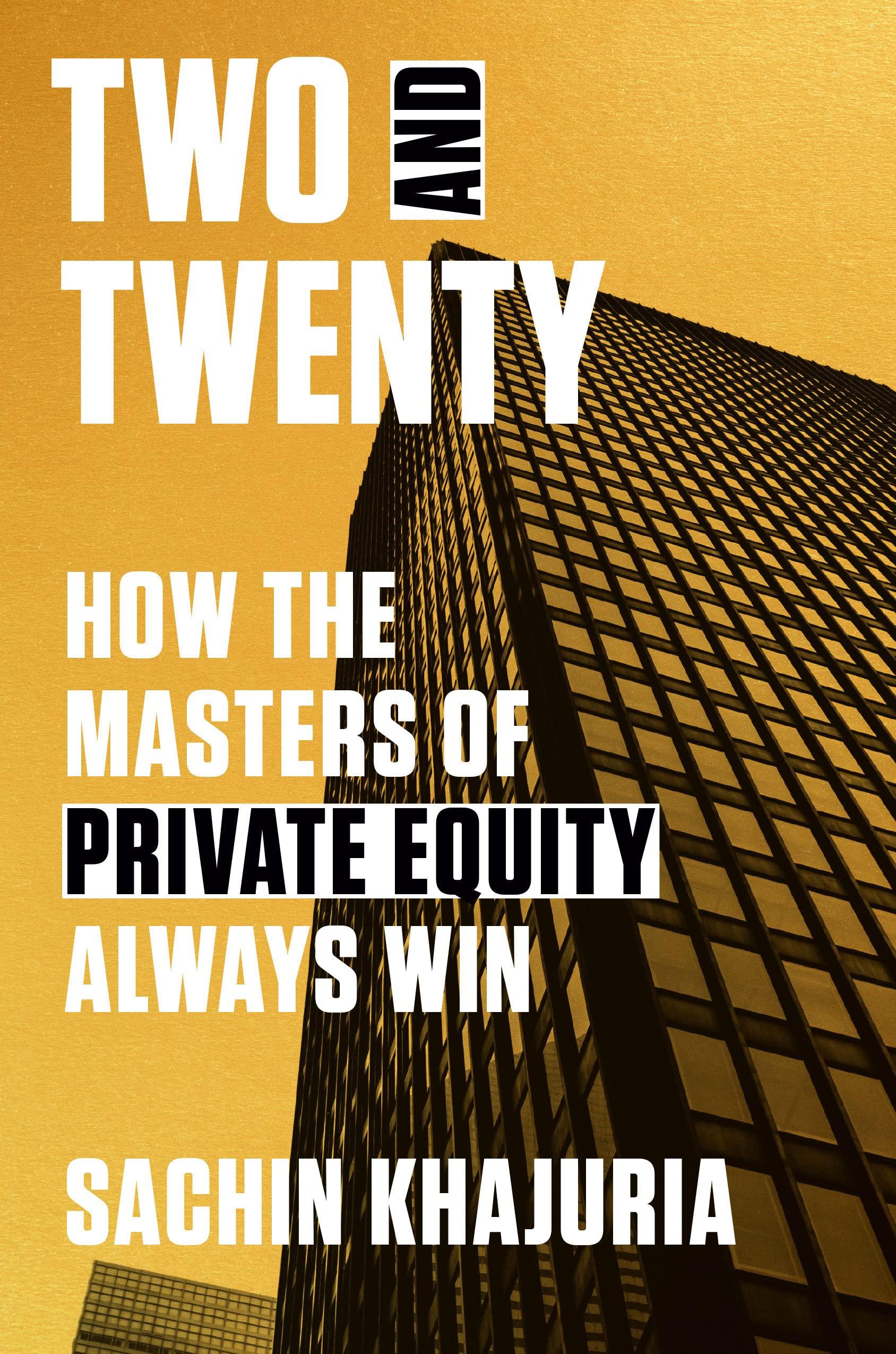 two and twenty how the masters of private equity always win 1st edition sachin khajuria 0593239598,