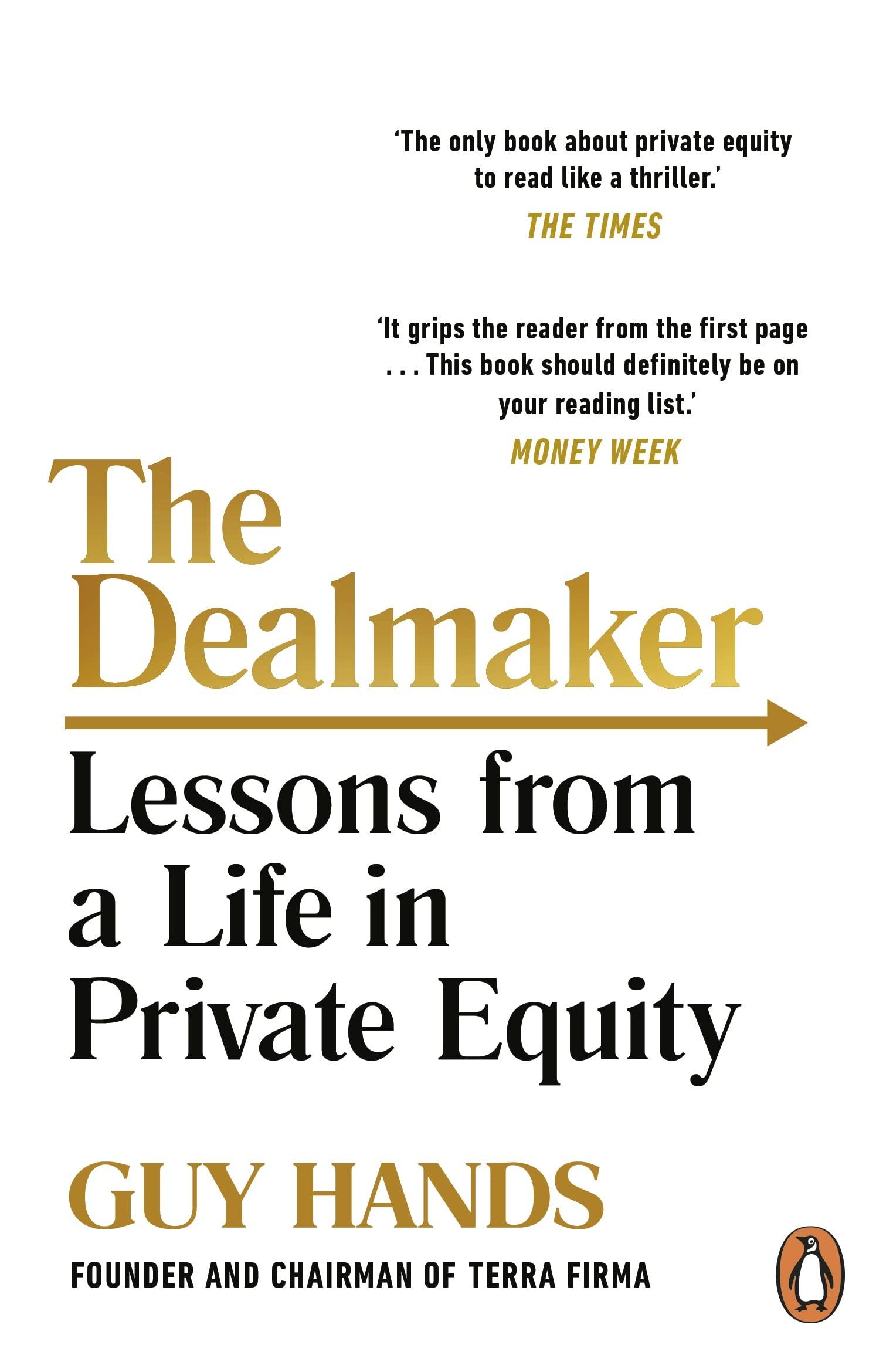 the dealmaker lessons from a life in private equity 1st edition guy hands 1847940579, 978-1847940575