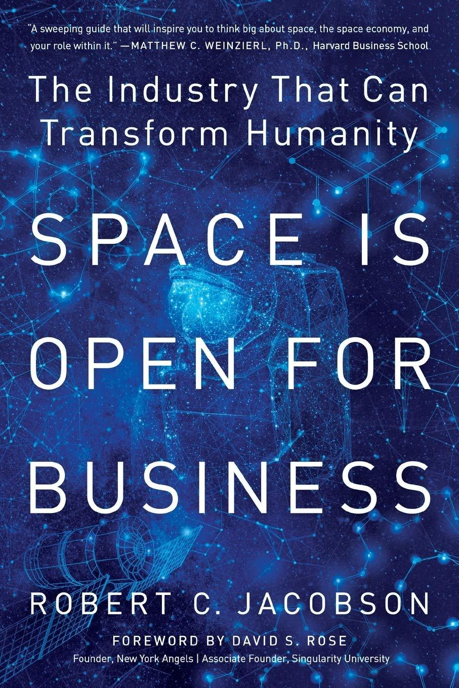 space is open for business the industry that can transform humanity 1st edition robert c. jacobson, vanessa