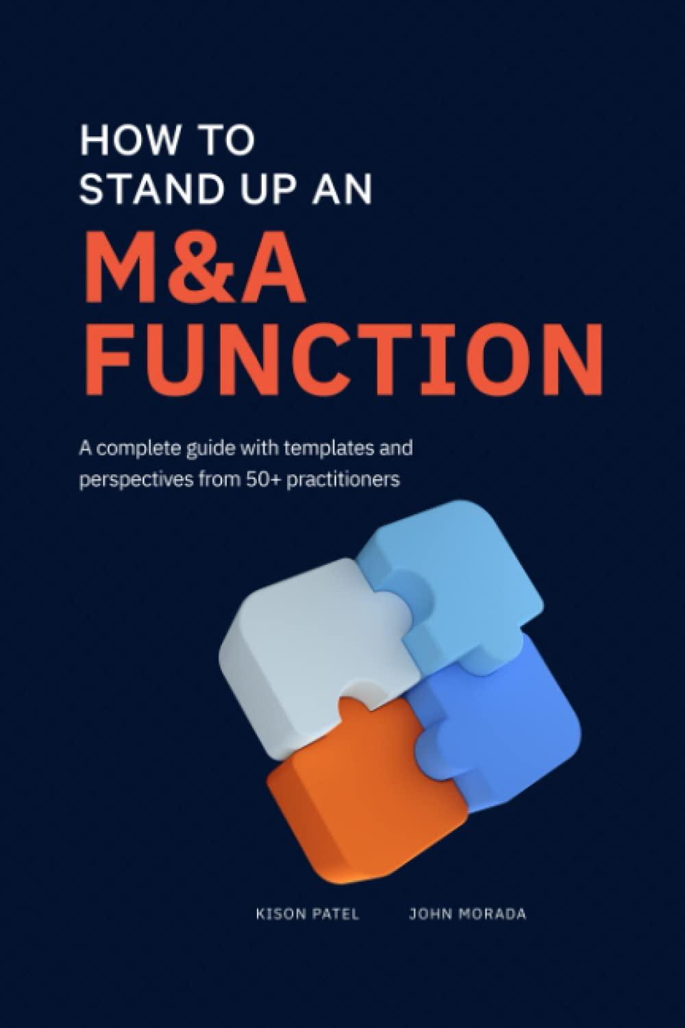 how to stand up an m and a function a complete guide with templates and perspectives from 50 practitioners