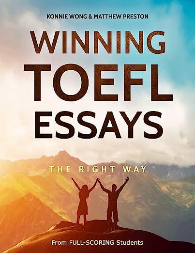 winning toefl essays the right way 1st edition konnie wong, matthew preston 1981381317, 978-1981381319