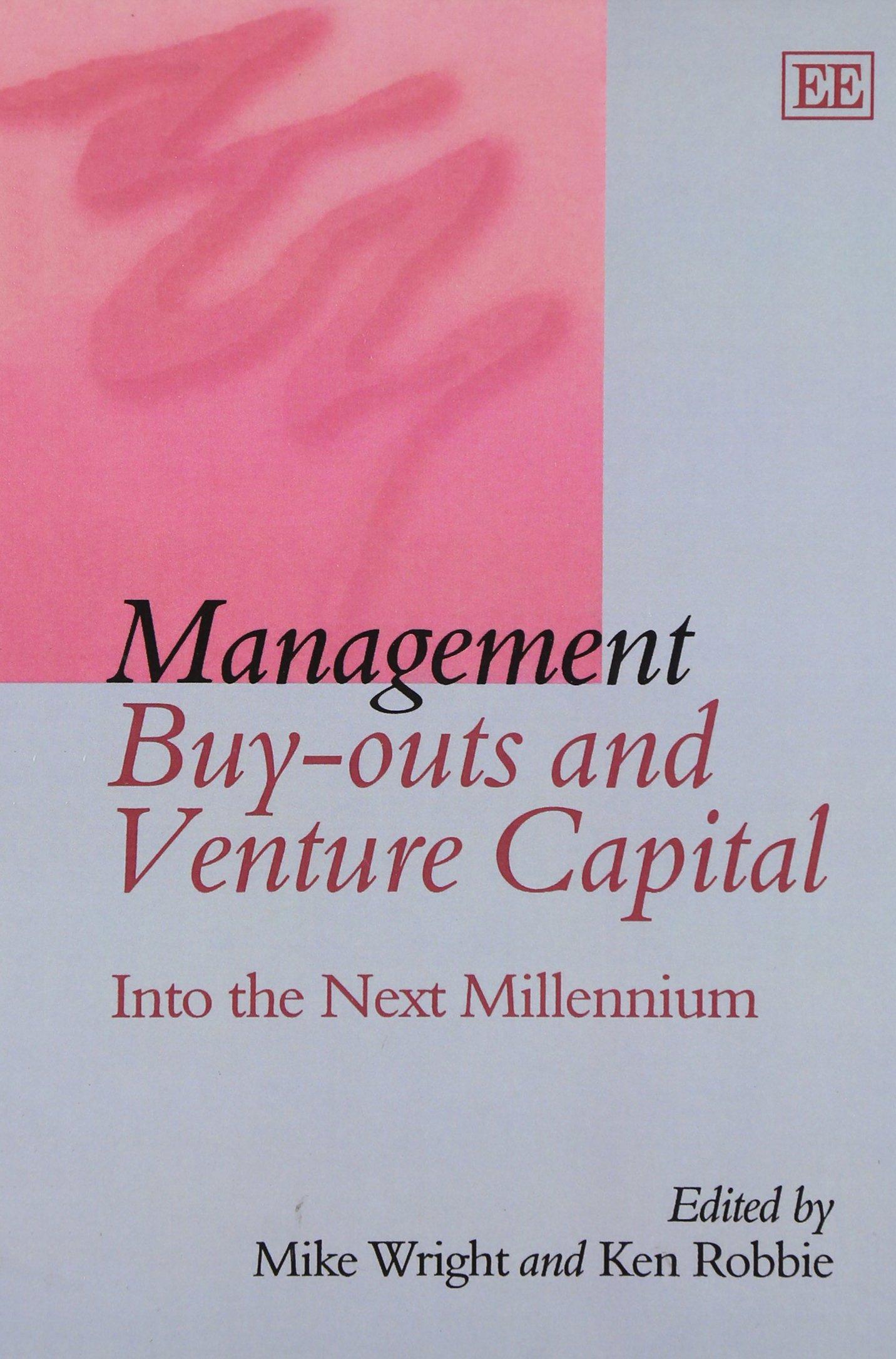 management buy outs and venture capital into the next millennium 1st edition mike wright, ken robbie