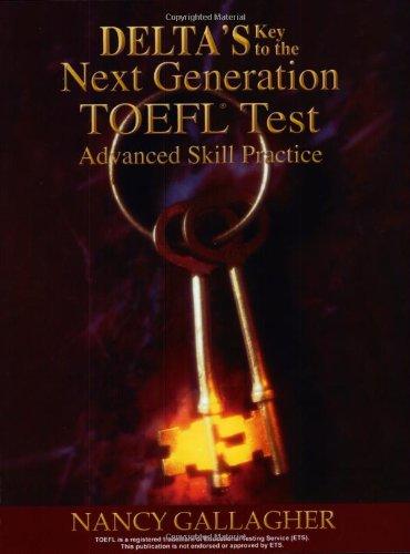 deltas key to the next generation toefl test advanced skill practice 1st edition nancy gallagher 1887744940,