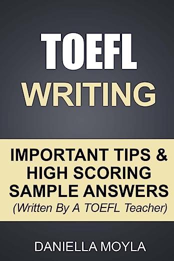 toefl writing important tips and high scoring sample answers 1st edition daniella moyla 1517670373,