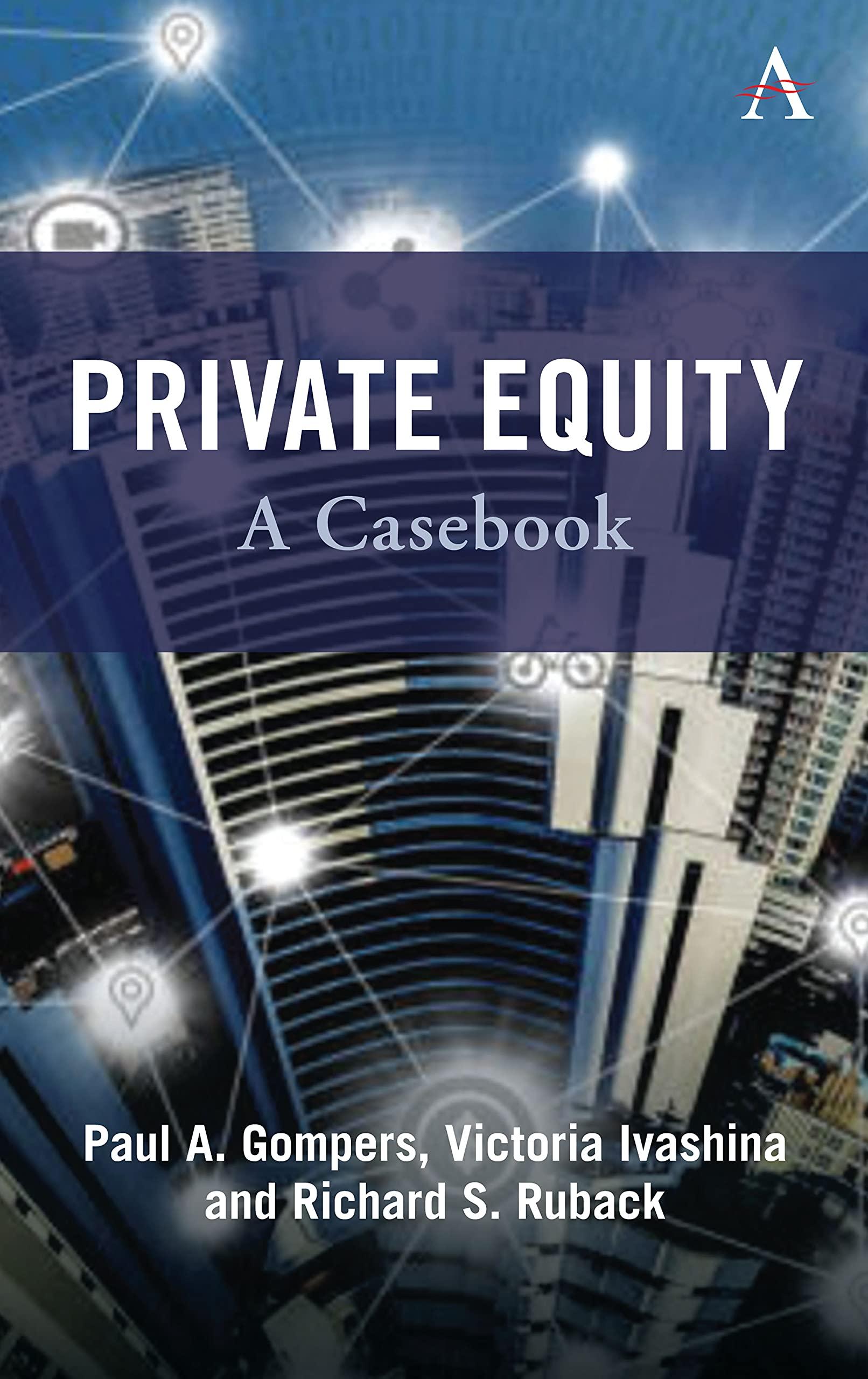private equity a casebook 1st edition paul gompers, victoria ivashina, richard ruback 1783089164,