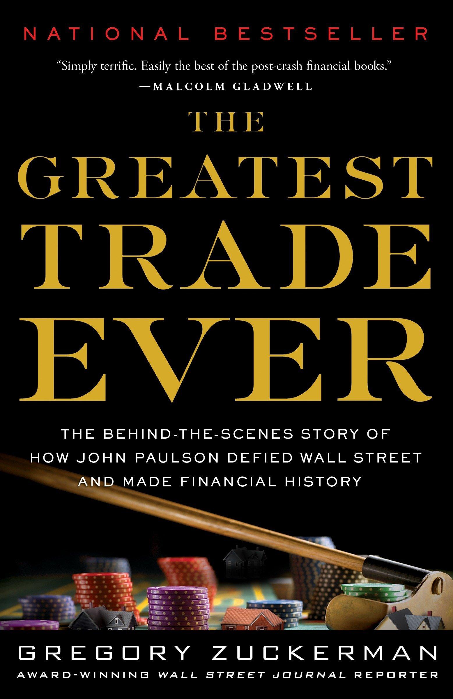 the greatest trade ever the behind the scenes story of how john paulson defied wall street and made financial