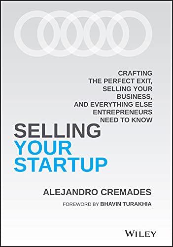 selling your startup crafting the perfect exit selling your business and everything else entrepreneurs need