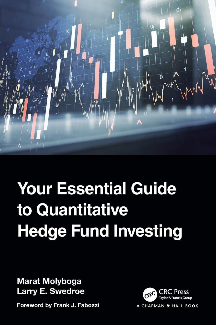 your essential guide to quantitative hedge fund investing 1st edition marat molyboga, larry e. swedroe