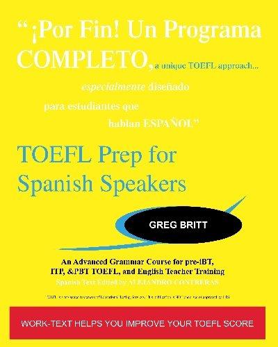 toefl prep for spanish speakers an advanced grammar course for pre ibt itp and pbt toefl and english teacher