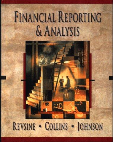 financial reporting and analysis 1st edition lawrence revsine, daniel w. collins, w. bruce johnson