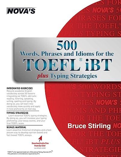500 words phrases and idioms for the toefl ibt plus typing strategies 1st edition bruce stirling 1889057711,