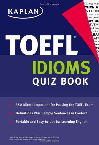 toefl idioms quiz book 1st edition kaplan 142779751x, 978-1427797513