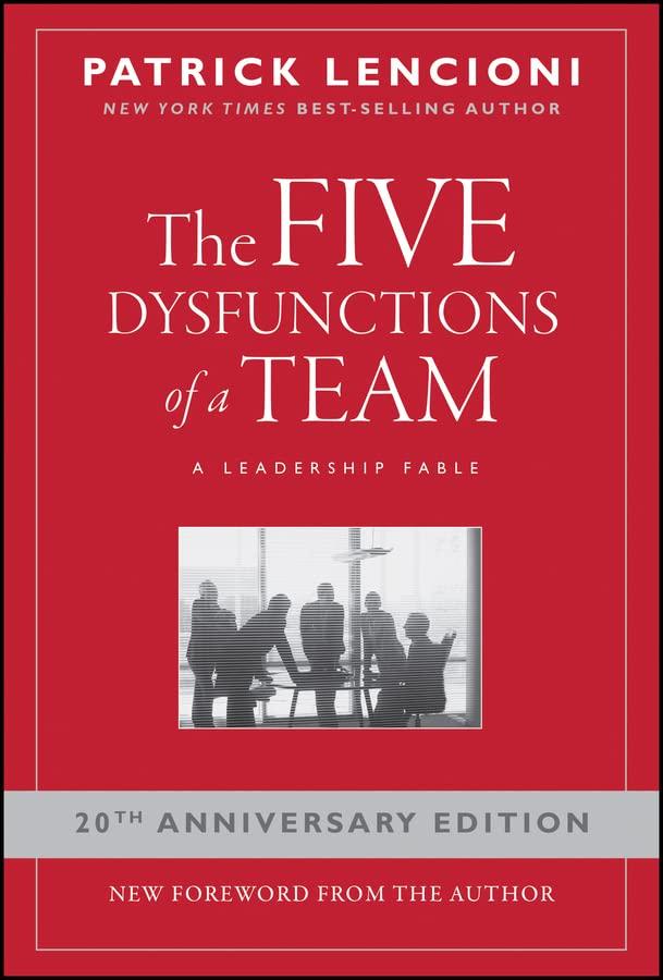 the five dysfunctions of a team a leadership fable 20th anniversary edition patrick lencioni 0787960756,
