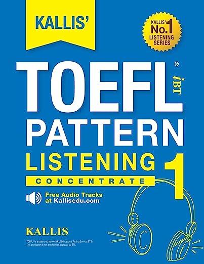 toefl ibt pattern listening 1 concentrate 1st edition kallis 1507742711, 978-1507742716