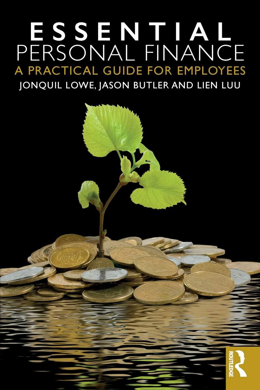 essential personal finance a practical guide for employees 1st edition jonquil lowe, jason butler, lien luu