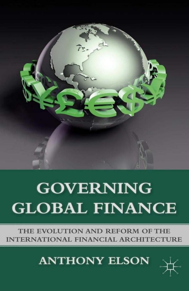 governing global finance the evolution and reform of the international financial architecture 1st edition