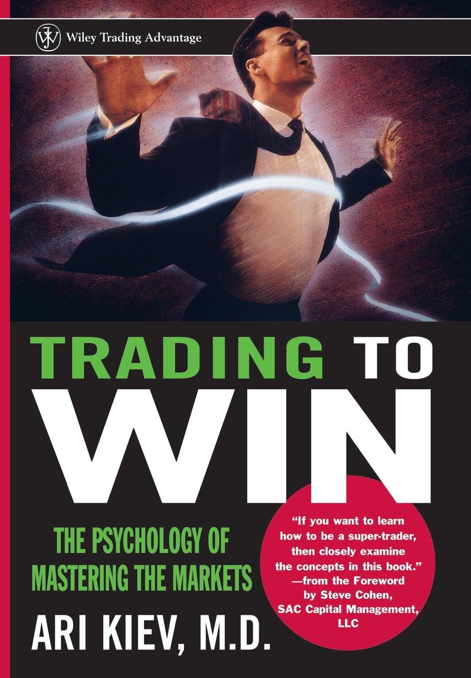 trading to win the psychology of mastering the markets 1st edition ari kiev 0471248428, 978-0471248422